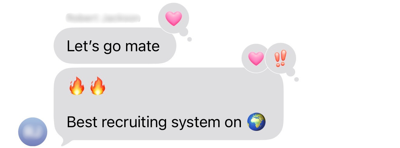 Text message testimonial from a client: Let's go mate. Best recruiting system on Earth.
